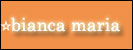 bianca maria